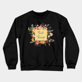 Fuck Trump in a Feminine Way Crewneck Sweatshirt